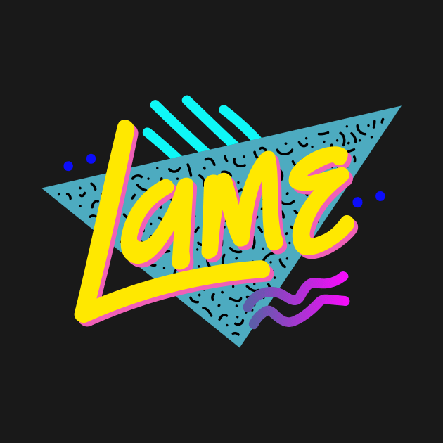 Lame by WMKDesign