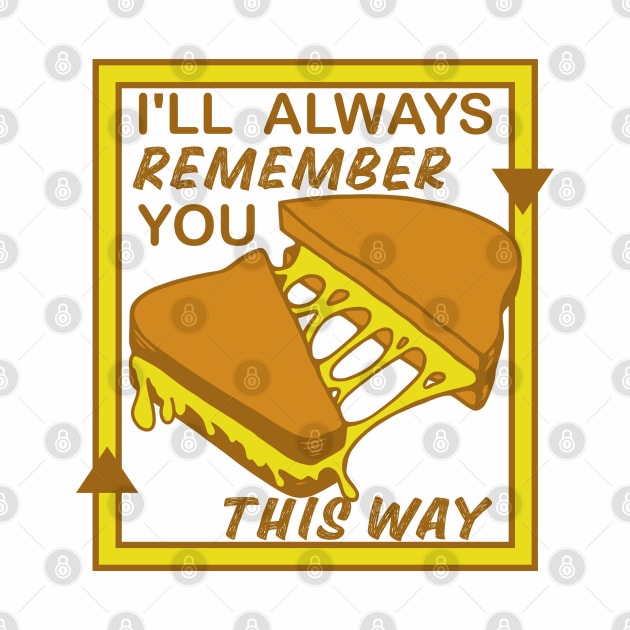 FUNNY VINTAGE GRILLED CHEESE, I'LL ALWAYS REMEMBER YOU THIS WAY by FlutteringWings 