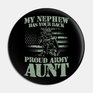 My Nephew Has Your Back Proud Army Aunt Pin