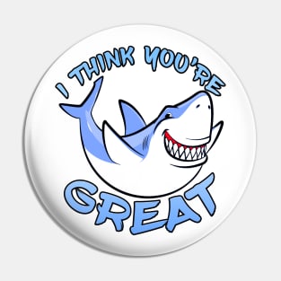 I Think You're Great Shark Blue Pin