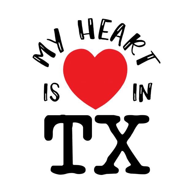 My Heart Is In TX Texas US State American Residents Pride Gift by twizzler3b