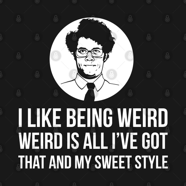 Maurice Moss I Like Being Weird by Liberty Art