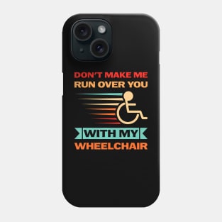 Don't Make Me Run, Wheelchair  Retro Phone Case