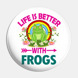 LIFE IS BETTER WITH FROGS Pin