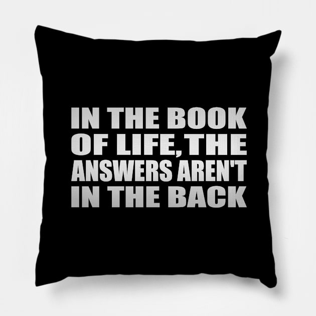 In the Book of Life, The answers aren't in the back Pillow by Geometric Designs