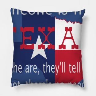 Never ask if someone is from Texas Pillow