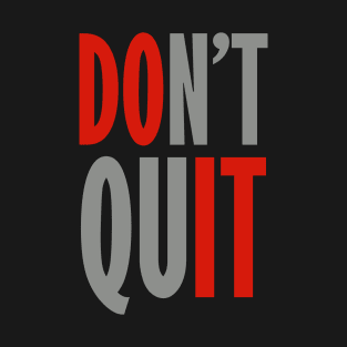Don't Quit - Do It T-Shirt