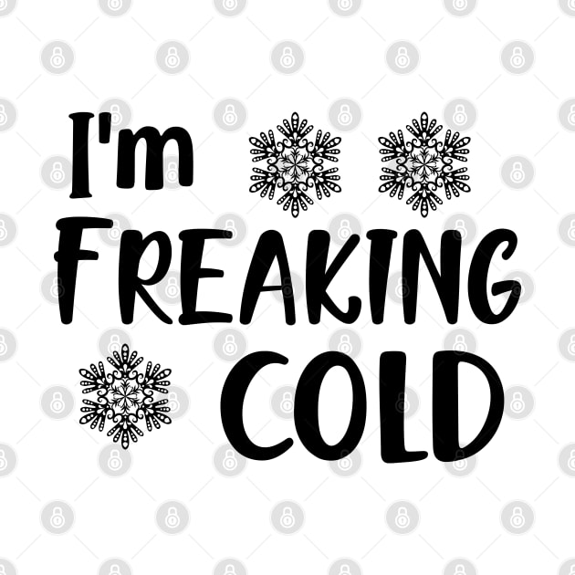 I'm freaking cold by KC Happy Shop