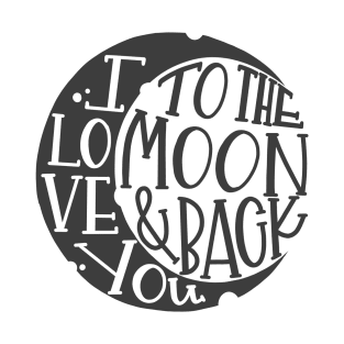 I love you to the moon and back T-Shirt