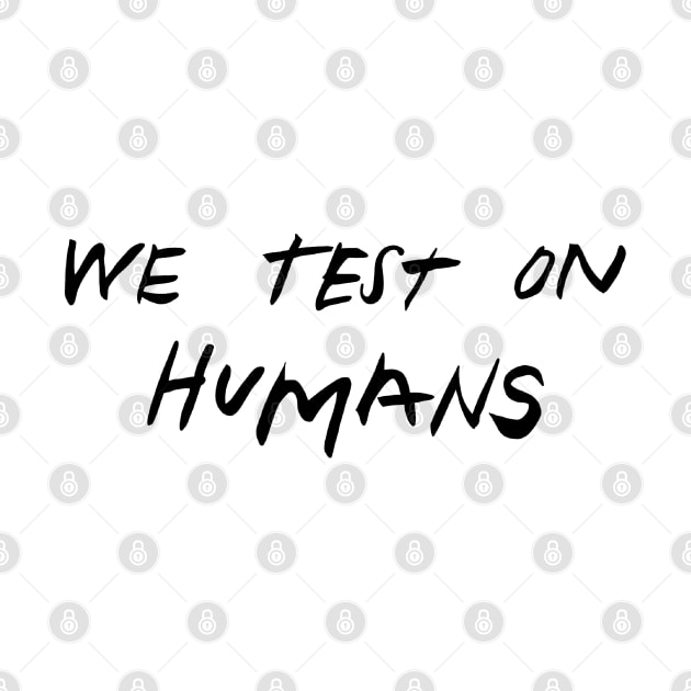 we test on humans by Mickey Haldi