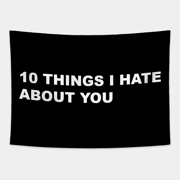 10 THINGS I HATE ABOUT YOU Tapestry by Mandalasia