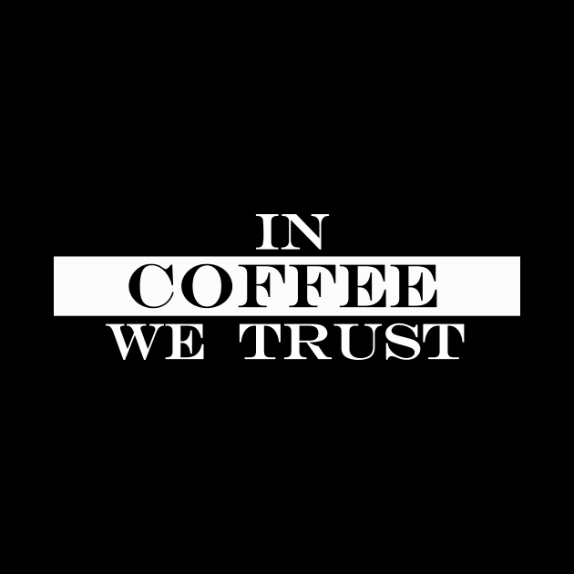 in coffee we trust by NotComplainingJustAsking