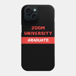 Zoom University Graduate, Class of 2020, Seniors, Quarantine, Pandemic Phone Case