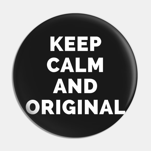 Keep Calm And Original - Black And White Simple Font - Funny Meme Sarcastic Satire - Self Inspirational Quotes - Inspirational Quotes About Life and Struggles Pin by Famgift