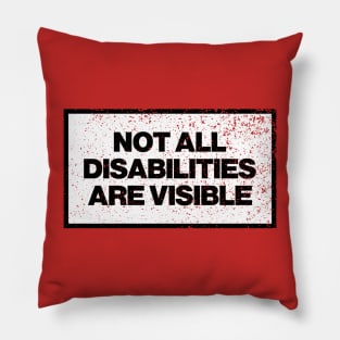 Not All Disabilities Are Visible Pillow