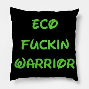 Eco F***in Warrior Pillow