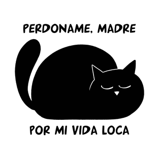 funny cat – Perdoname madre por mi vida loca (black) T-Shirt