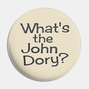 What's the John Dory? Pin