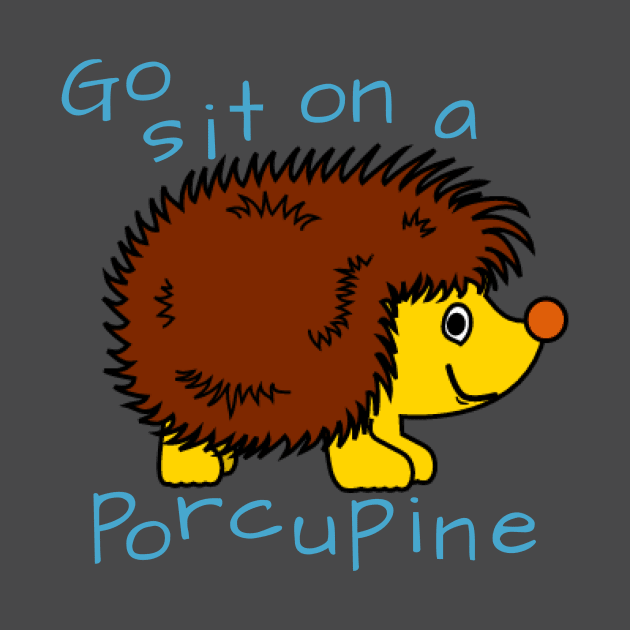 Go sit on a porcupine! by Red Squirrel