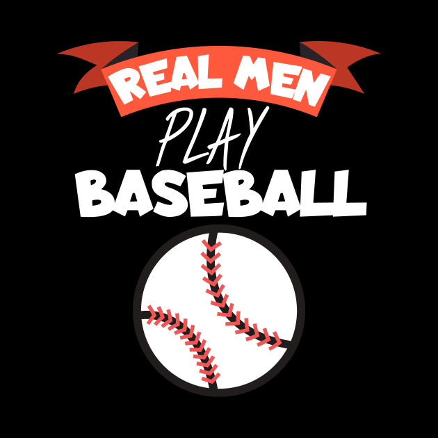 Real men play baseball by maxcode