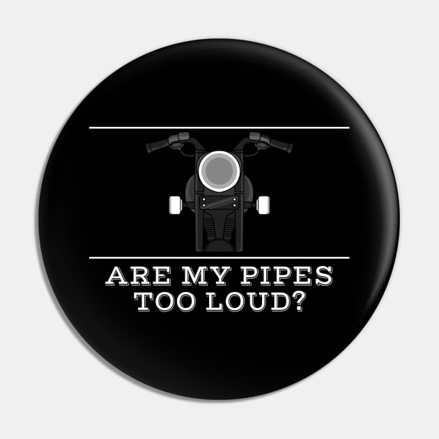 Are my pipes too loud Pin by Markus Schnabel