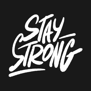 Stay Strong T-Shirt