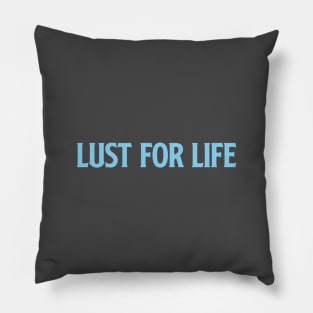 Lust For Life,blue Pillow