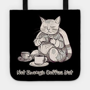 Not Enough Coffee Yet, Coffee Lover, Cute Cat Tote