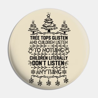 Christmas Funny - Tree Tops Glisten and Children Listen to Nothing Children Literally Listen to Nothing Pin