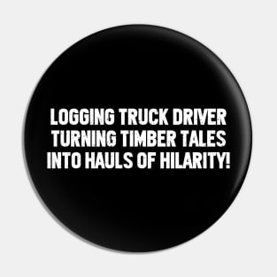 Logging Truck Driver Turning Timber Tales into Hauls of Hilarity! Pin