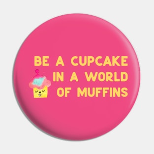 Be a cupcake - yellow Pin