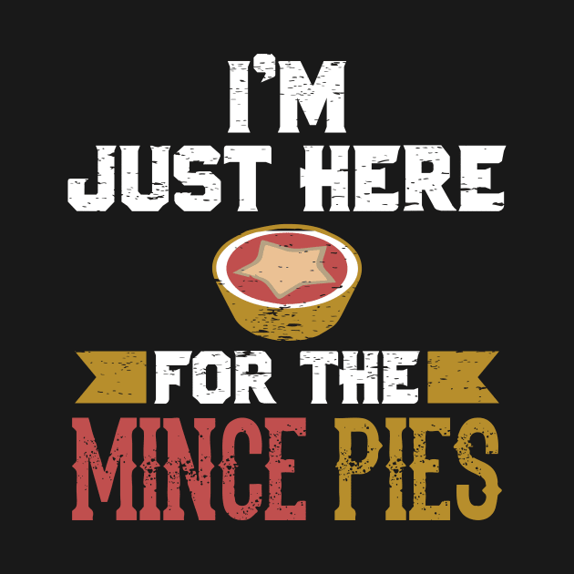 I'm Just Here For The Mincemeat Pie by 4Craig