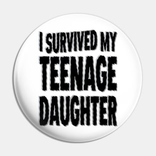 I Survived My Teenage Daughter Pin