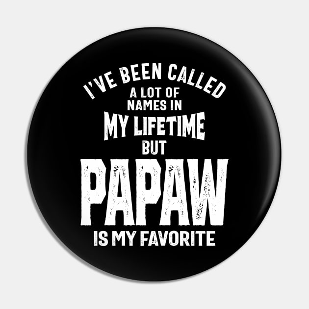 I've Been Called a Lot Of Names But Papaw is My Favorite | Dad and Grandpa Pin by cidolopez