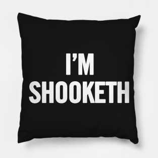 I'm Shooketh Pillow