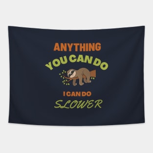 Anything You Can Do, I Can Do Slower | Funny and Cute Sloth Meme | Humor and Jokes Tapestry