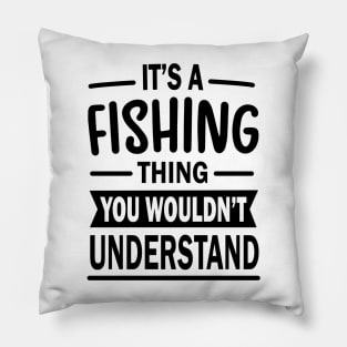 Its a Fishing Thing Pillow