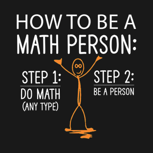 How to be a math person step 1 do math step 2 be a person funny math teacher Christmas T-Shirt