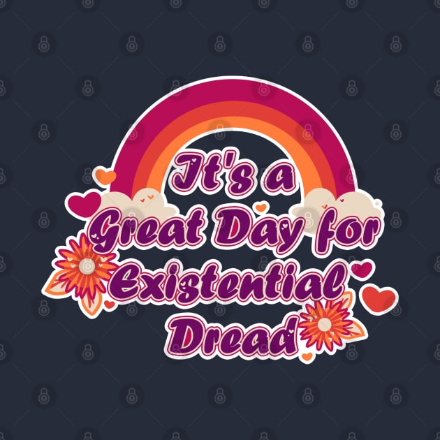 It's a Great Day for Existential Dread by Brewing_Personalitea