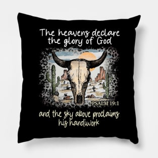 The Heavens Declare The Glory Of God And The Sky Above Proclaims His Handiwork Bull Skull Desert Pillow