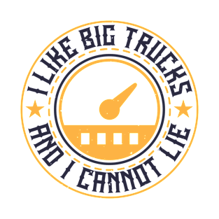 I like big trucks and I cannot lie T-Shirt