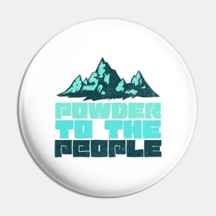 Powder to the People Light Blue Design Pin