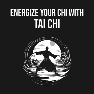 Tai Chi, Tai Chi Lover Gift, Martial Artist, Tai Chi Gift, Tai Chi Teacher, Chinese Martial Arts T-Shirt