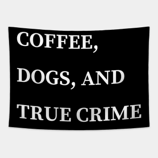 coffee dogs and true crime Tapestry