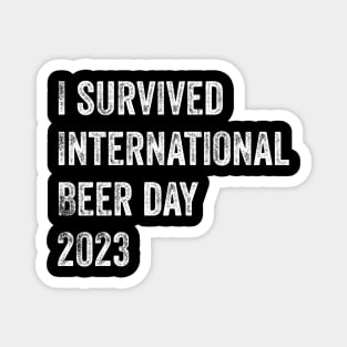 I survived international beer day 2023 Magnet