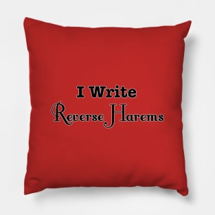 I Write Reverse Harems Pillow