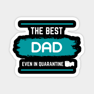 the Best Dad Even in Quarantine Father 'S Day Gift Magnet