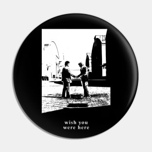 Wish you were here Pin