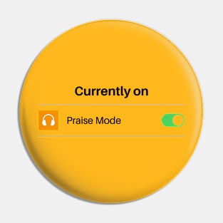 Praise mode on Pin