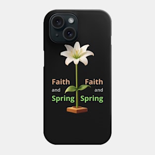 Faith and spring / Christian Gift Phone Case